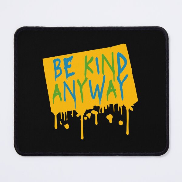 Item preview, Be Kind Anyway Funny Wholesome Bold Statement Quote designed and sold by shirt-o-mat.
