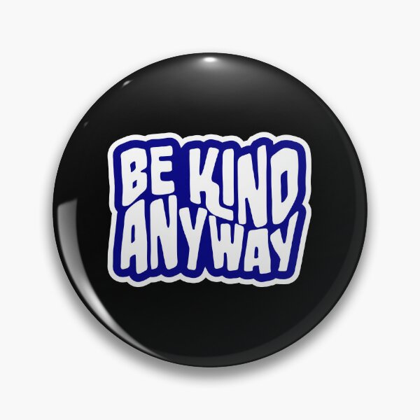 Item preview, Be Kind Anyway Funny Wholesome Bold Statement Quote designed and sold by shirt-o-mat.