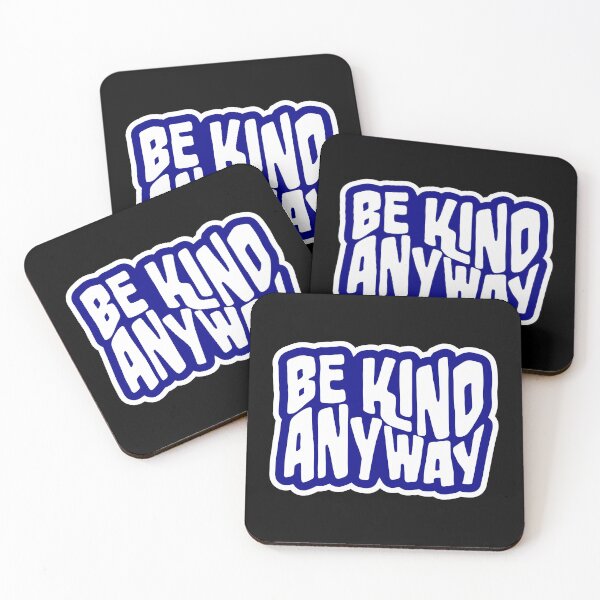 Item preview, Be Kind Anyway Funny Wholesome Bold Statement Quote designed and sold by shirt-o-mat.