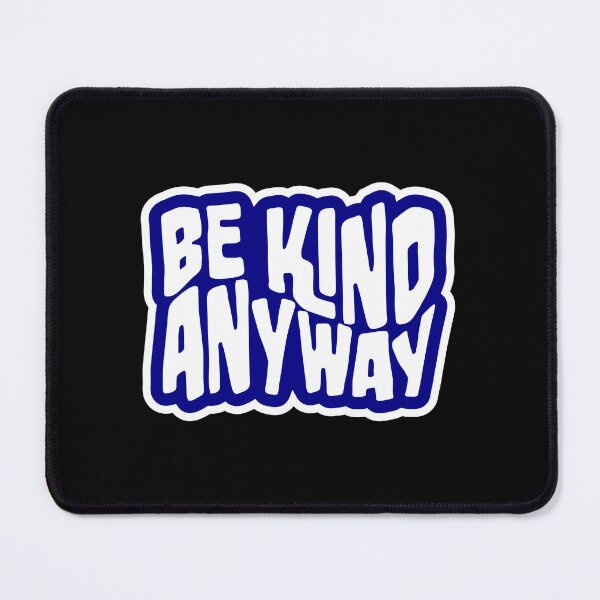 Item preview, Be Kind Anyway Funny Wholesome Bold Statement Quote designed and sold by shirt-o-mat.