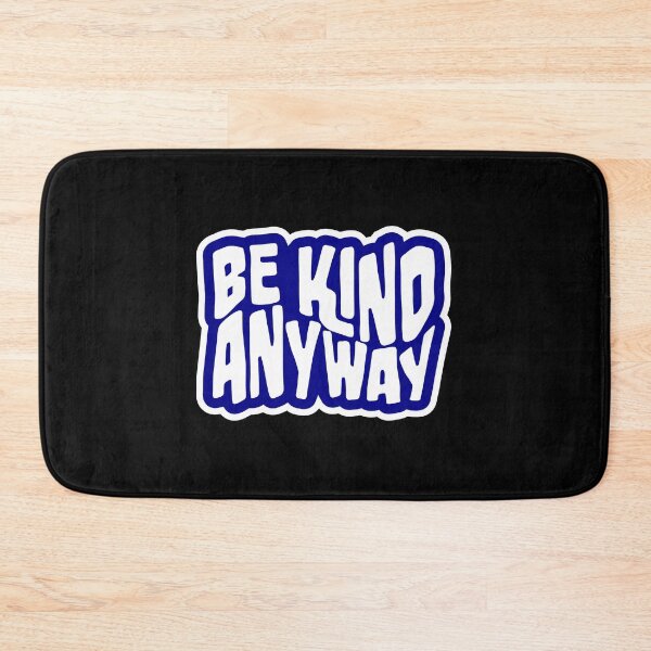 Item preview, Be Kind Anyway Funny Wholesome Bold Statement Quote designed and sold by shirt-o-mat.