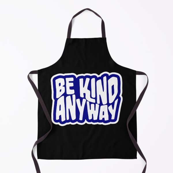 Item preview, Be Kind Anyway Funny Wholesome Bold Statement Quote designed and sold by shirt-o-mat.