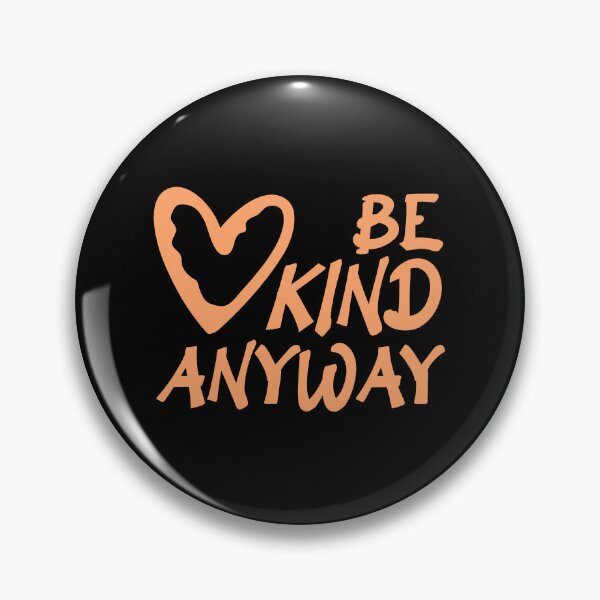 Item preview, Be Kind Anyway Funny Wholesome Bold Statement Quote designed and sold by shirt-o-mat.