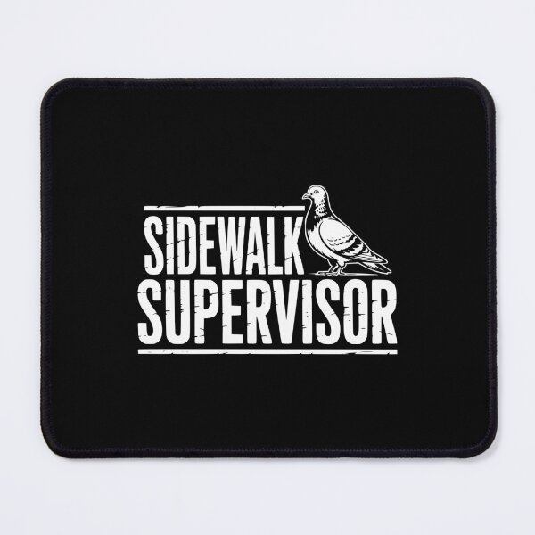Item preview, Sidewalk Supervisor designed and sold by theartfulaspie.