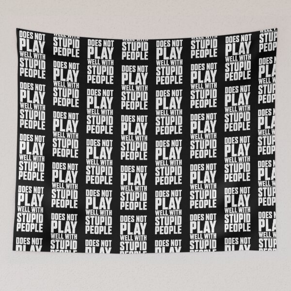 Item preview, Does Not Play Well With Stupid People Funny Sarcastic Shirt designed and sold by Beauty2244.