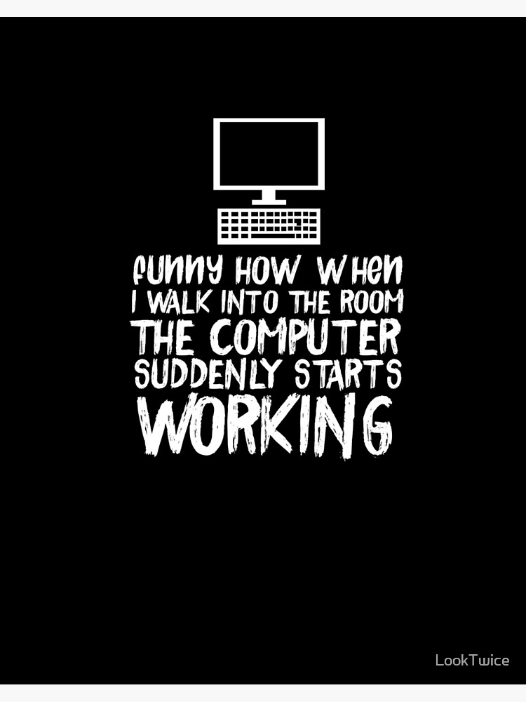 Funny Computer Starts Working Information Technology IT Tee