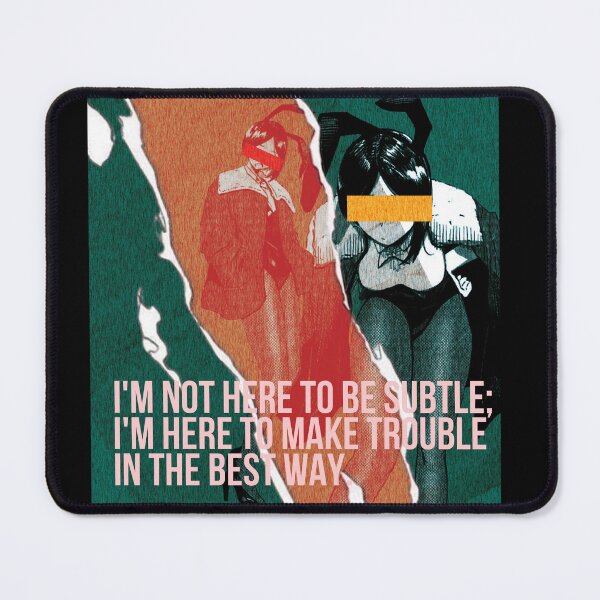 Item preview,  I'm not here to be subtle; I'm here to make trouble—in the best way. designed and sold by mugenrart.