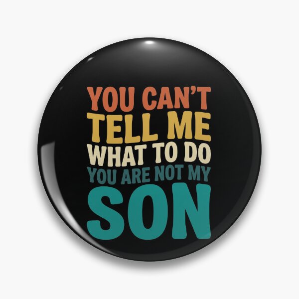 Item preview, You Can't Tell Me What To Do You Are Not My Son Funny Dad Father Parenting Humor designed and sold by SofenArt.