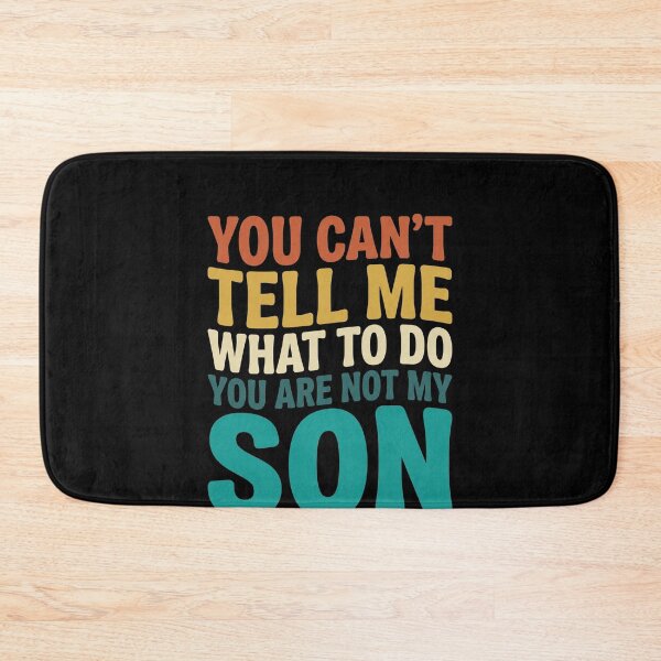 Item preview, You Can't Tell Me What To Do You Are Not My Son Funny Dad Father Parenting Humor designed and sold by SofenArt.