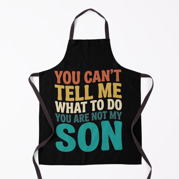 Item preview, You Can't Tell Me What To Do You Are Not My Son Funny Dad Father Parenting Humor designed and sold by SofenArt.