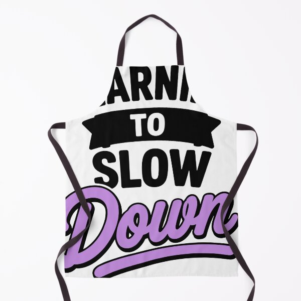 Item preview, Learning To Slow Down Gentle Emotional Humor Quote designed and sold by Magmashup.