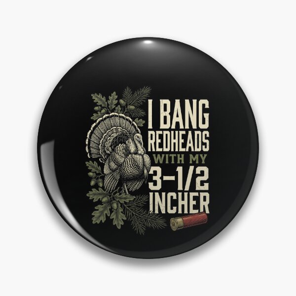 Item preview, I Bang Redheads With My 3-1/2 Incher Turkey Hunting Hunter Gobbler designed and sold by SofenArt.