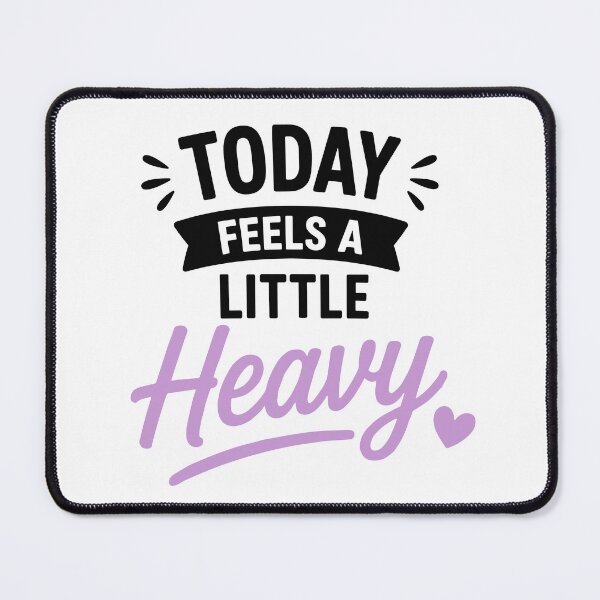 Item preview, Today Feels A Little Heavy Soft Emotional Humor designed and sold by Gift Phrase Studio.