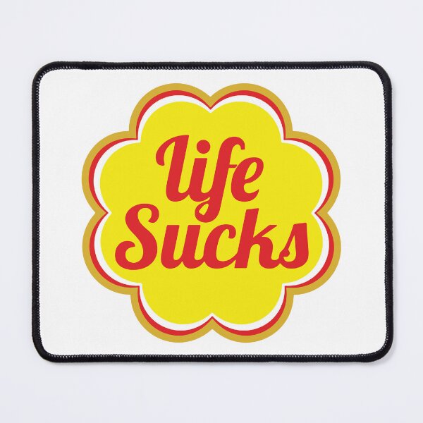 Item preview, Life Sucks Meme designed and sold by NF Designs Studio DTF.