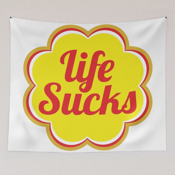 Item preview, Life Sucks Meme designed and sold by NF Designs Studio DTF.