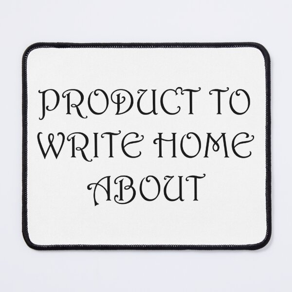 Item preview, PRODUCT TO WRITE HOME ABOUT designed and sold by Thalmann Designs TM.