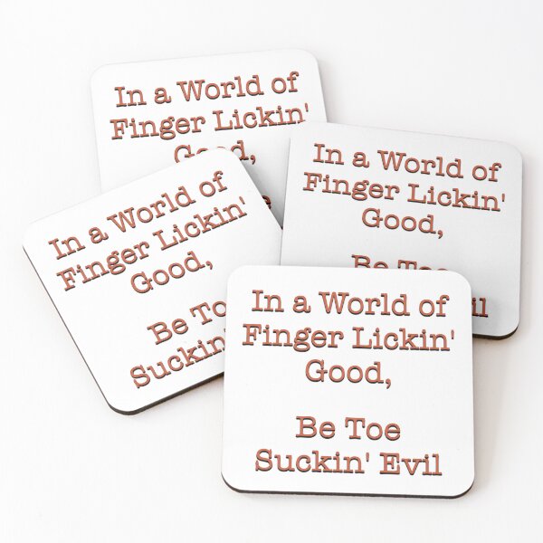 Item preview, In a World of Finger Lickin' Good, Be Toe Suckin' Evil designed and sold by MSM Designs.