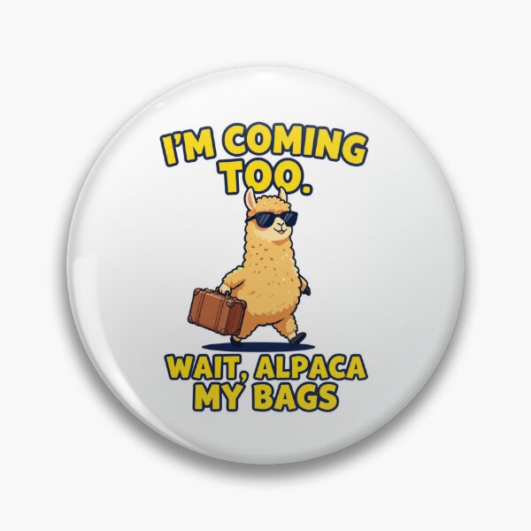 Item preview, Humorous Pun. I'm coming too. Wait, Alpaca my bags designed and sold by Andykinoz.