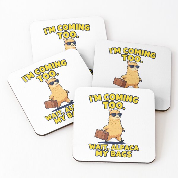 Item preview, Humorous Pun. I'm coming too. Wait, Alpaca my bags designed and sold by Andykinoz.
