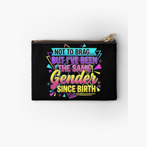Item preview, Not To Brag But I've Been The Same Gender Since Birth Saying Men Women  designed and sold by gear-posters.