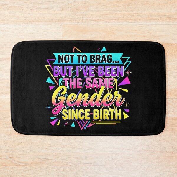 Item preview, Not To Brag But I've Been The Same Gender Since Birth Saying Men Women  designed and sold by gear-posters.