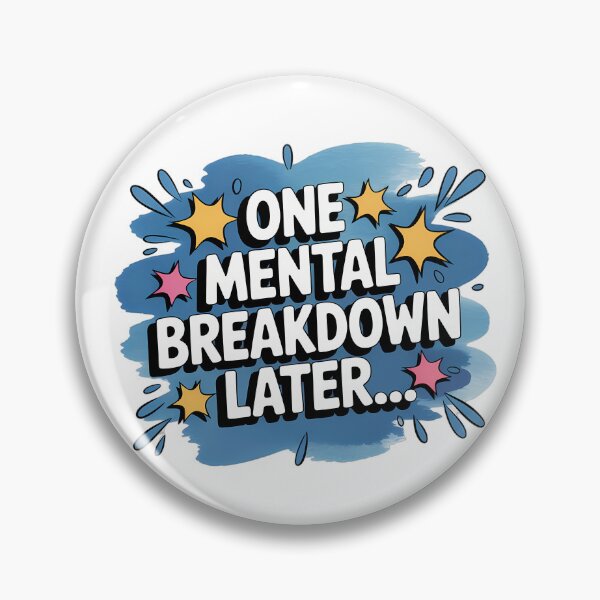 Item preview, One Mental Breakdown Later designed and sold by NiftyWrx.