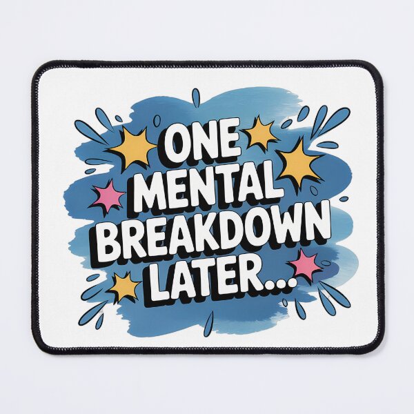 Item preview, One Mental Breakdown Later designed and sold by NiftyWrx.