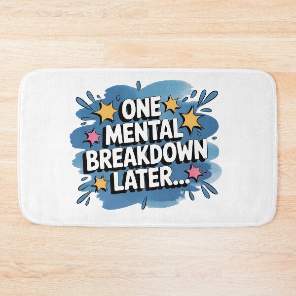 Item preview, One Mental Breakdown Later designed and sold by NiftyWrx.