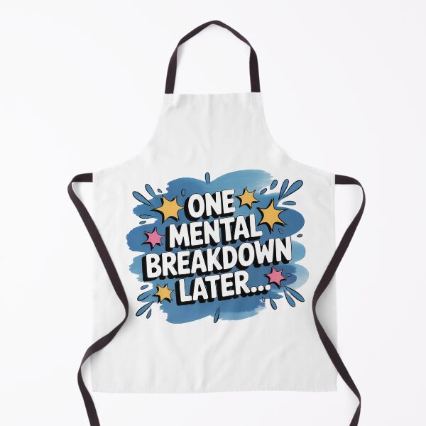 Item preview, One Mental Breakdown Later designed and sold by NiftyWrx.
