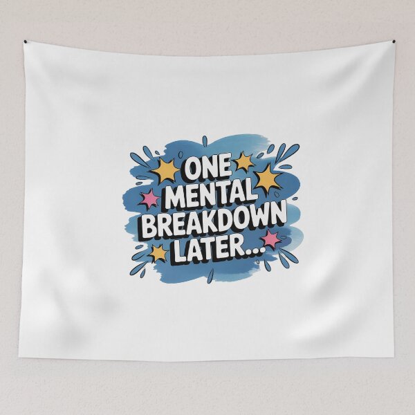 Item preview, One Mental Breakdown Later designed and sold by NiftyWrx.