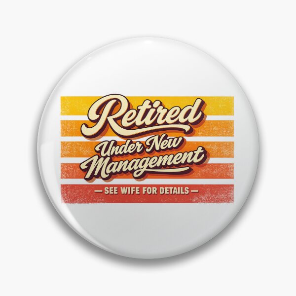 Item preview, Retired Under New Management – See Wife for Details designed and sold by LuveraxArt.