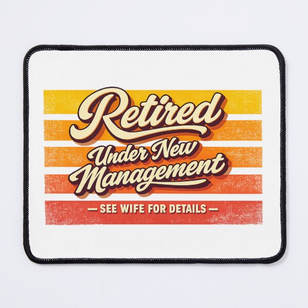 Item preview, Retired Under New Management – See Wife for Details designed and sold by LuveraxArt.