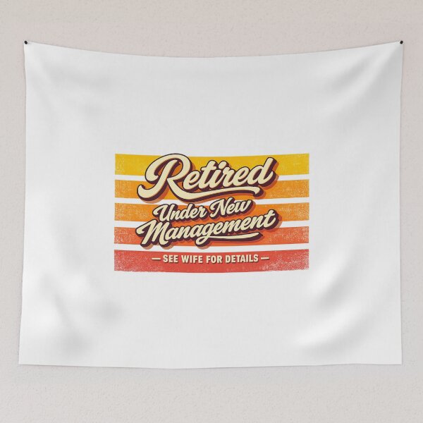 Item preview, Retired Under New Management – See Wife for Details designed and sold by LuveraxArt.