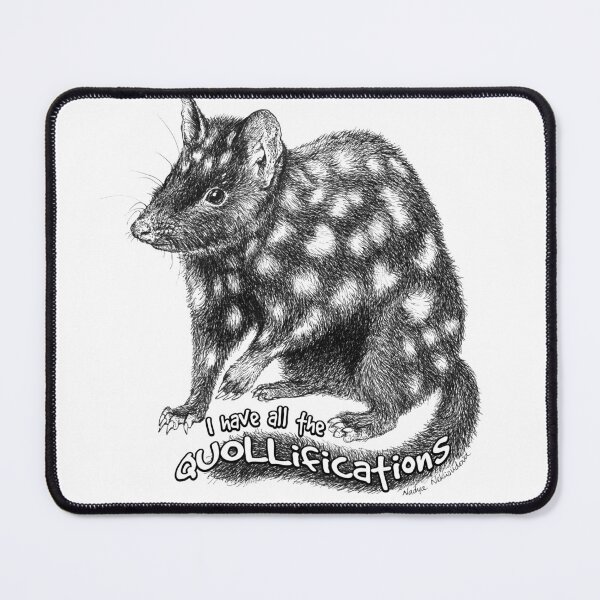 Item preview, I Have All The QUOLLifications - Quoll Pun designed and sold by Nadya Neklioudova.