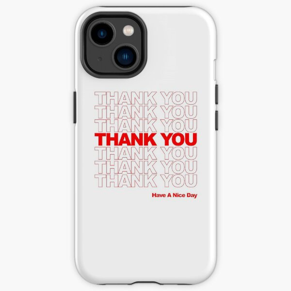 thank you have a nice day iPhone Tough Case