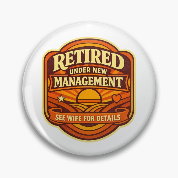 Item preview, Retired Under New Management – See Wife for Details designed and sold by LuveraxArt.