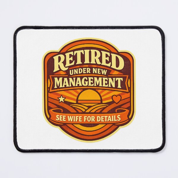 Item preview, Retired Under New Management – See Wife for Details designed and sold by LuveraxArt.