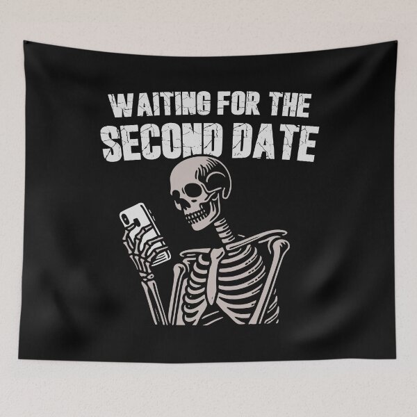 Item preview, Waiting for the second date skeleton funny dating design designed and sold by messy-nessie.