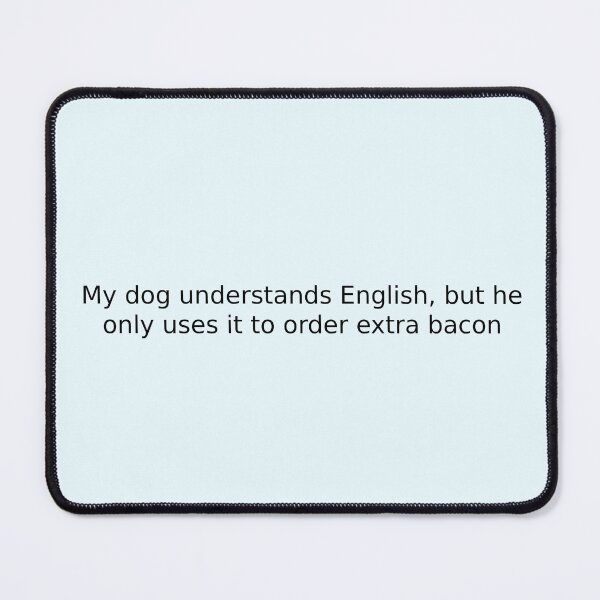 Item preview, My dog understands English, but he only uses it to order extra bacon designed and sold by English Learning.