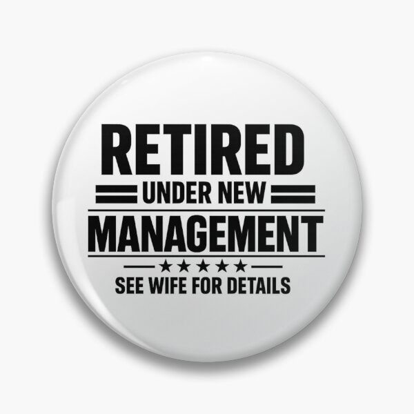 Item preview, Retired Under New Management – See Wife for Details designed and sold by LuveraxArt.