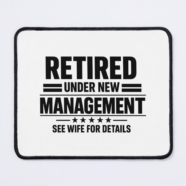 Item preview, Retired Under New Management – See Wife for Details designed and sold by LuveraxArt.