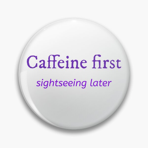 Item preview, Caffeine First, sightseeing later designed and sold by GlimmerAura.