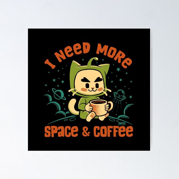 Item preview, I Need More Space & Coffee designed and sold by World Domination For Cats ®.