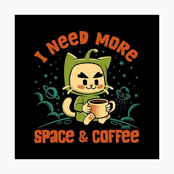 Item preview, I Need More Space & Coffee designed and sold by World Domination For Cats ®.