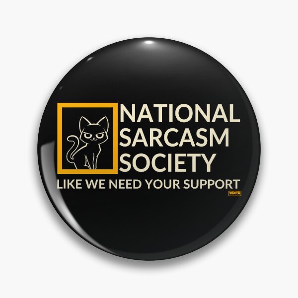 Item preview, National Sarcastic Society - Like we Need Your Support designed and sold by World Domination For Cats ®.