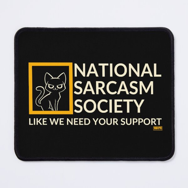 Item preview, National Sarcastic Society - Like we Need Your Support designed and sold by World Domination For Cats ®.