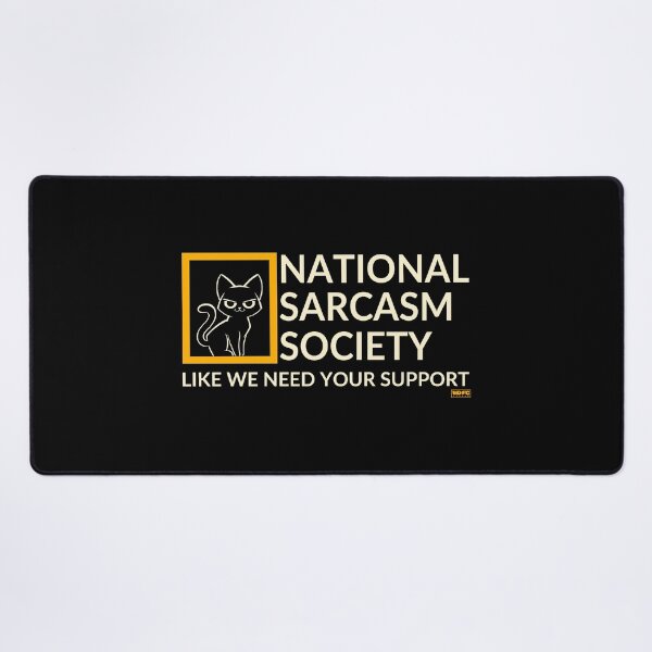 Item preview, National Sarcastic Society - Like we Need Your Support designed and sold by World Domination For Cats ®.