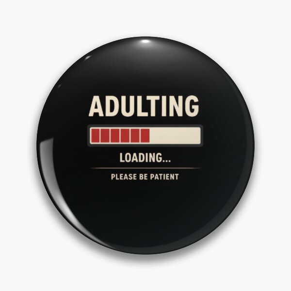 Item preview, Adulting Loading Please Be Patient Funny Meme designed and sold by Tama-sirth.