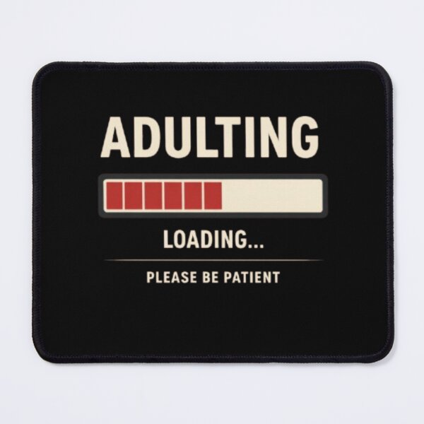 Item preview, Adulting Loading Please Be Patient Funny Meme designed and sold by Tama-sirth.