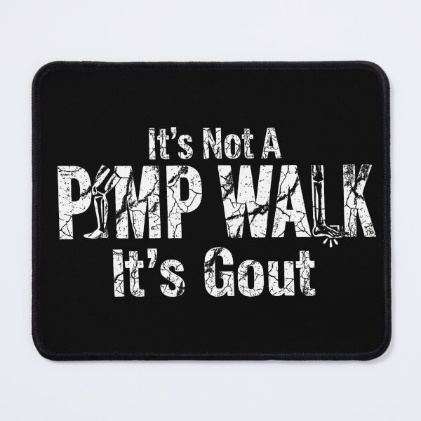Item preview, It's Not A Pimp Walk It's Gout designed and sold by VegaPPAr.